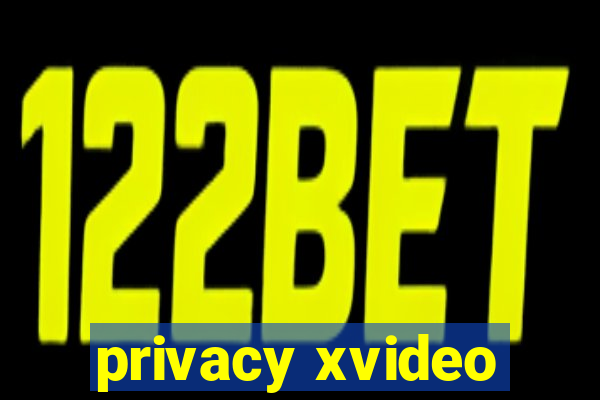 privacy xvideo